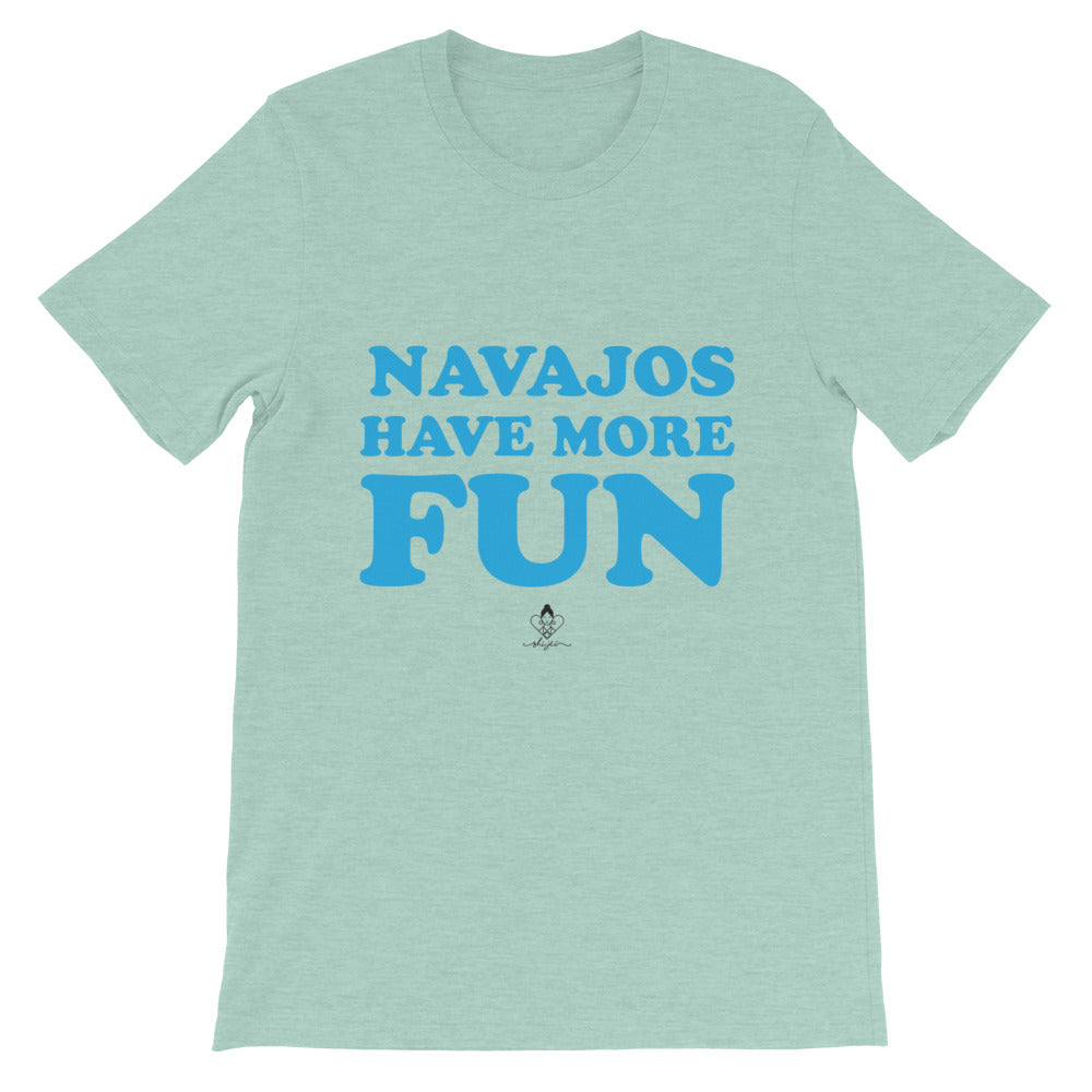 Navajos Have More Fun Tee