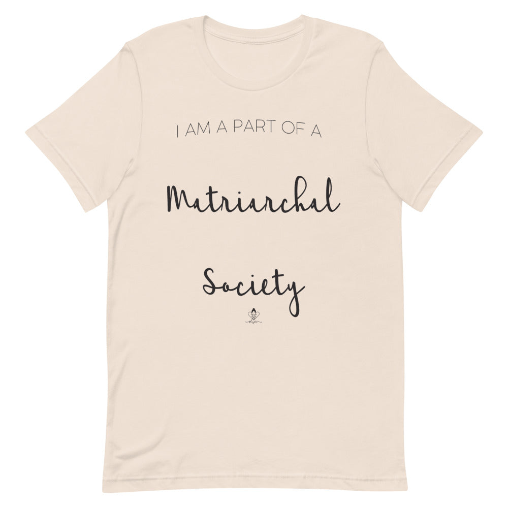 I'm Part of a Matriarchal Society Tee
