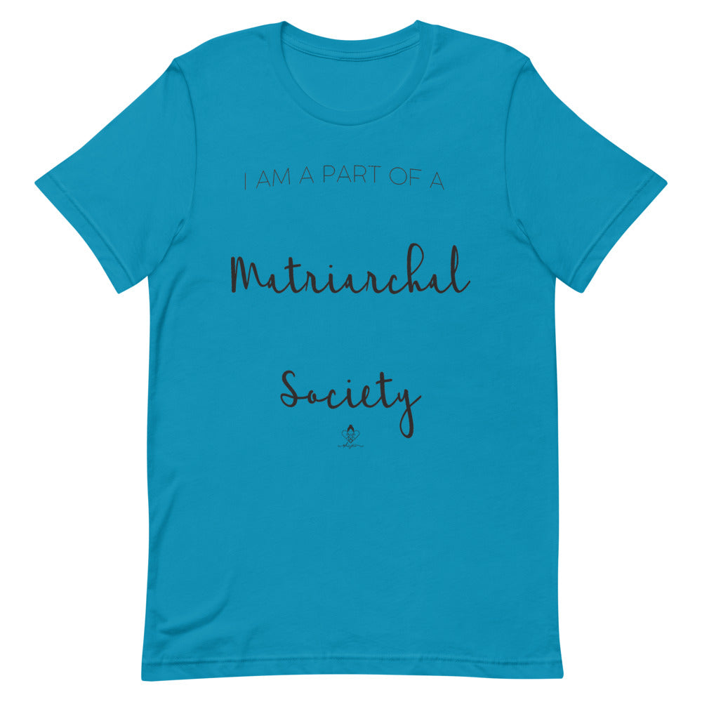 I'm Part of a Matriarchal Society Tee