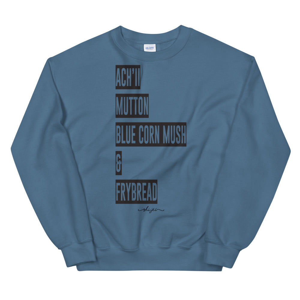 Achii, Mutton, Blue Corn Mush & Frybread Sweatshirt