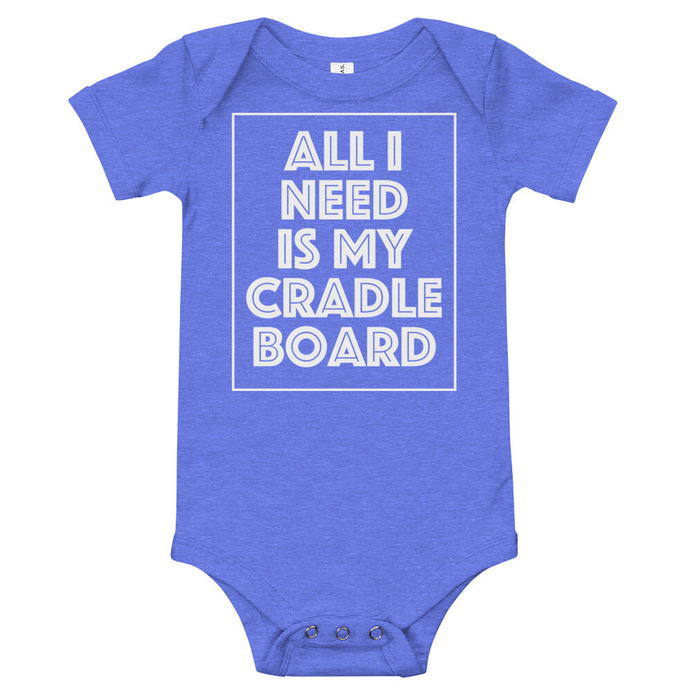 All I Need Is My CradleBoard Onesie