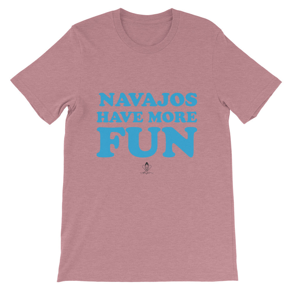 Navajos Have More Fun Tee