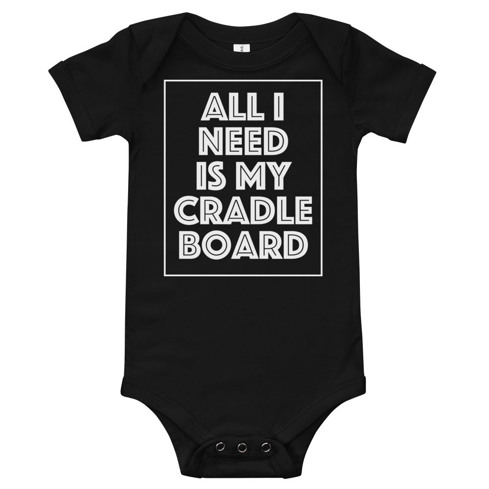 All I Need Is My CradleBoard Onesie