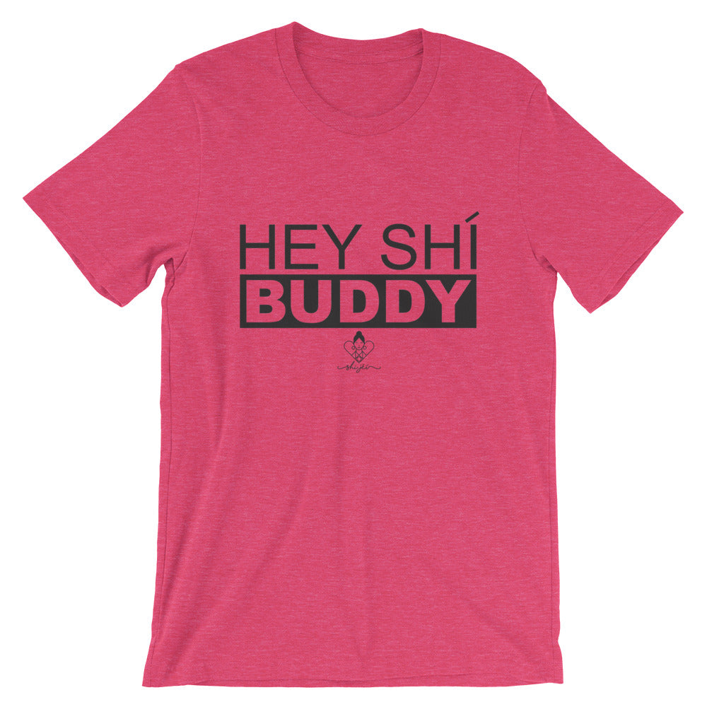 Hey Shí Buddy Tee