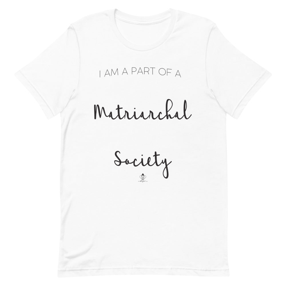 I'm Part of a Matriarchal Society Tee