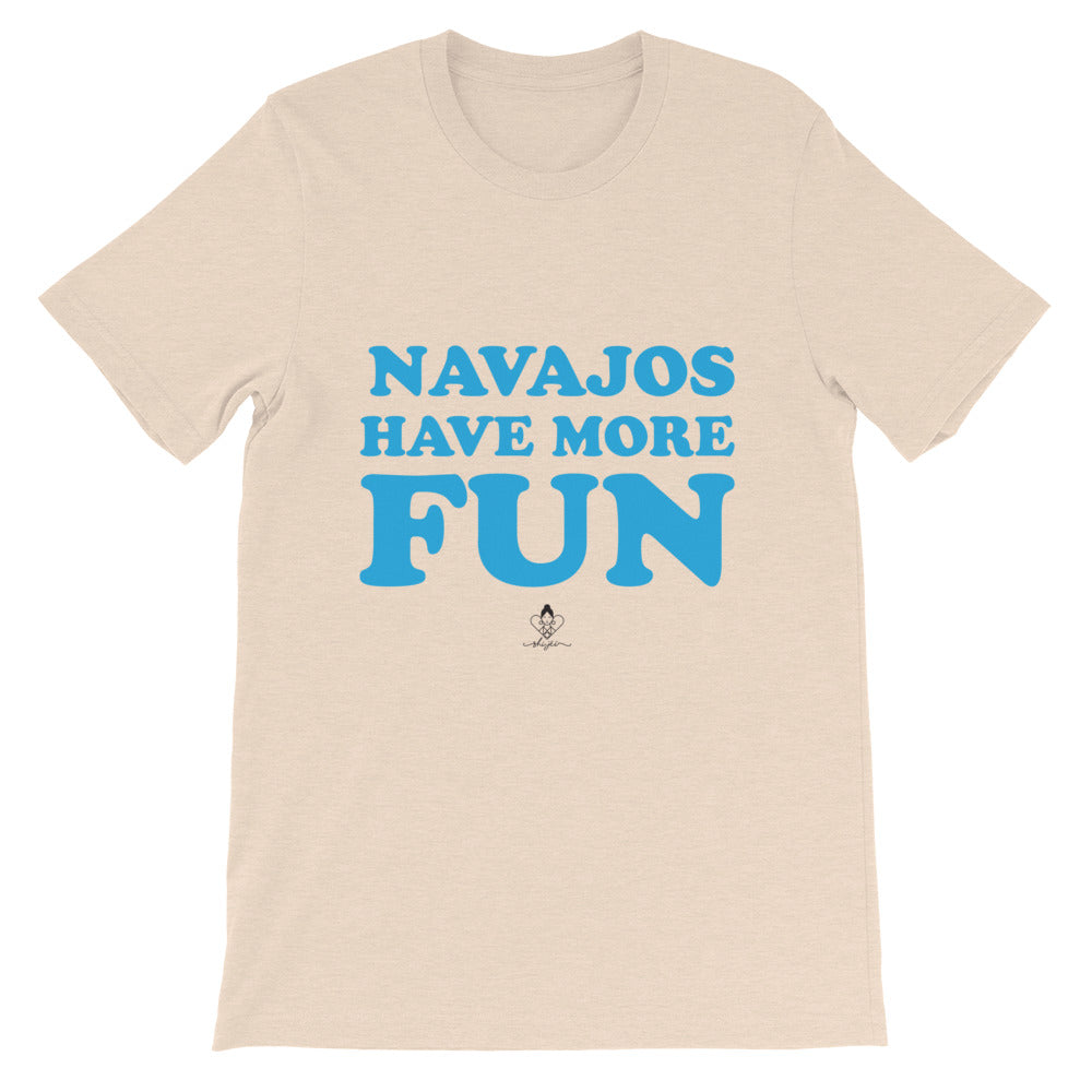 Navajos Have More Fun Tee