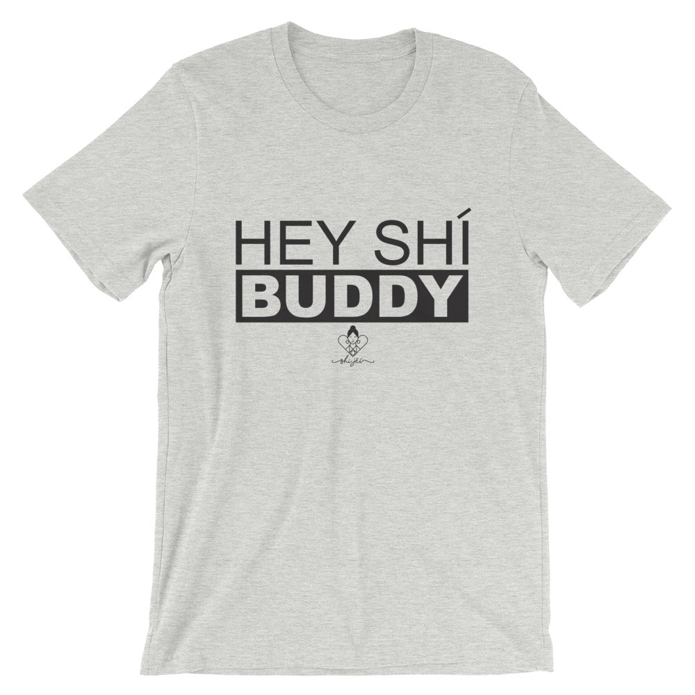 Hey Shí Buddy Tee