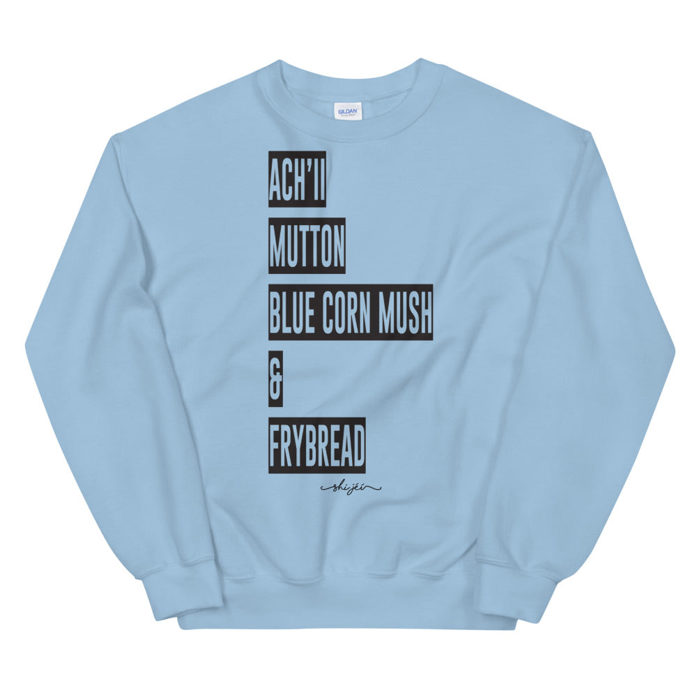 Achii, Mutton, Blue Corn Mush & Frybread Sweatshirt
