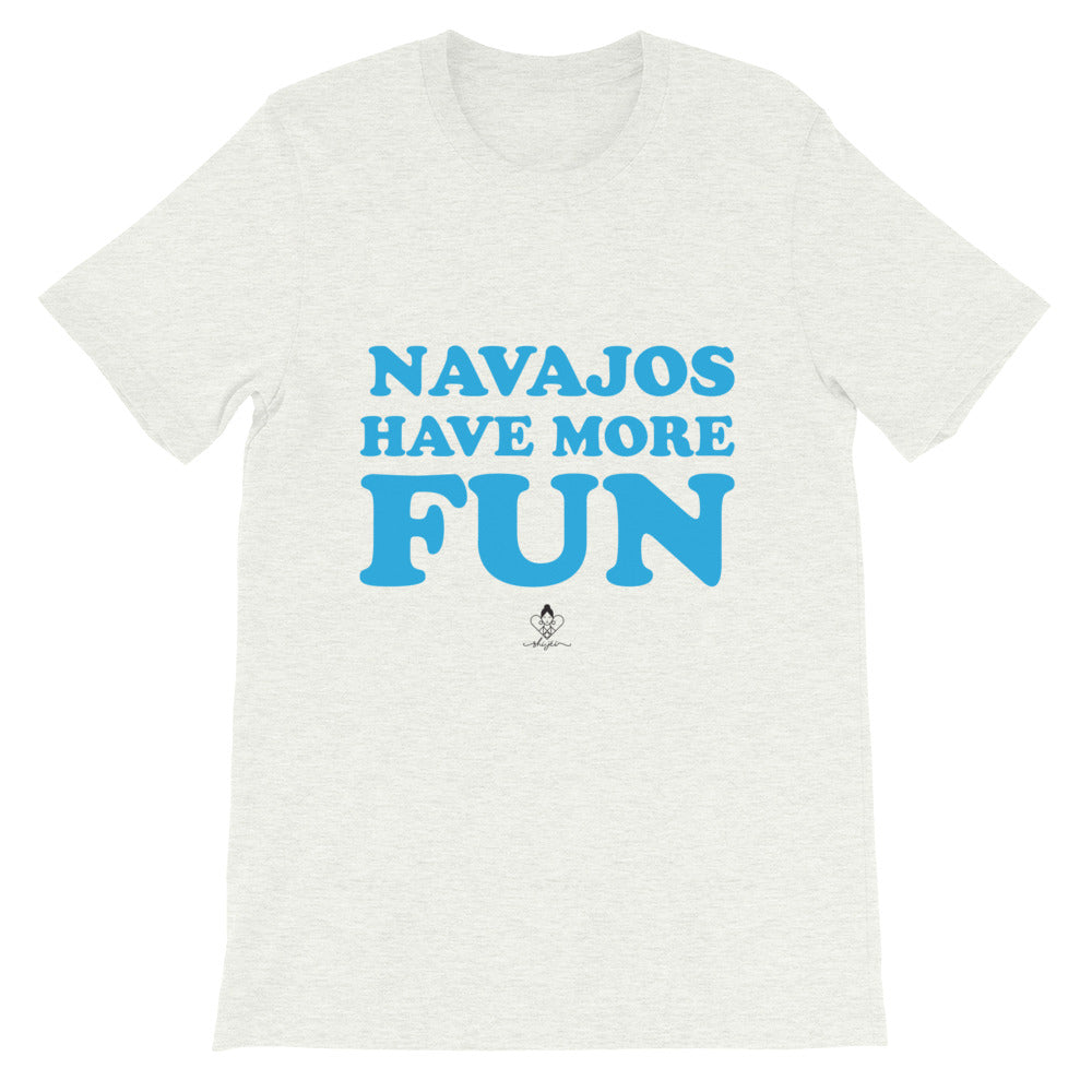 Navajos Have More Fun Tee