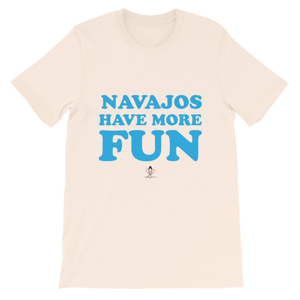 Navajos Have More Fun Tee