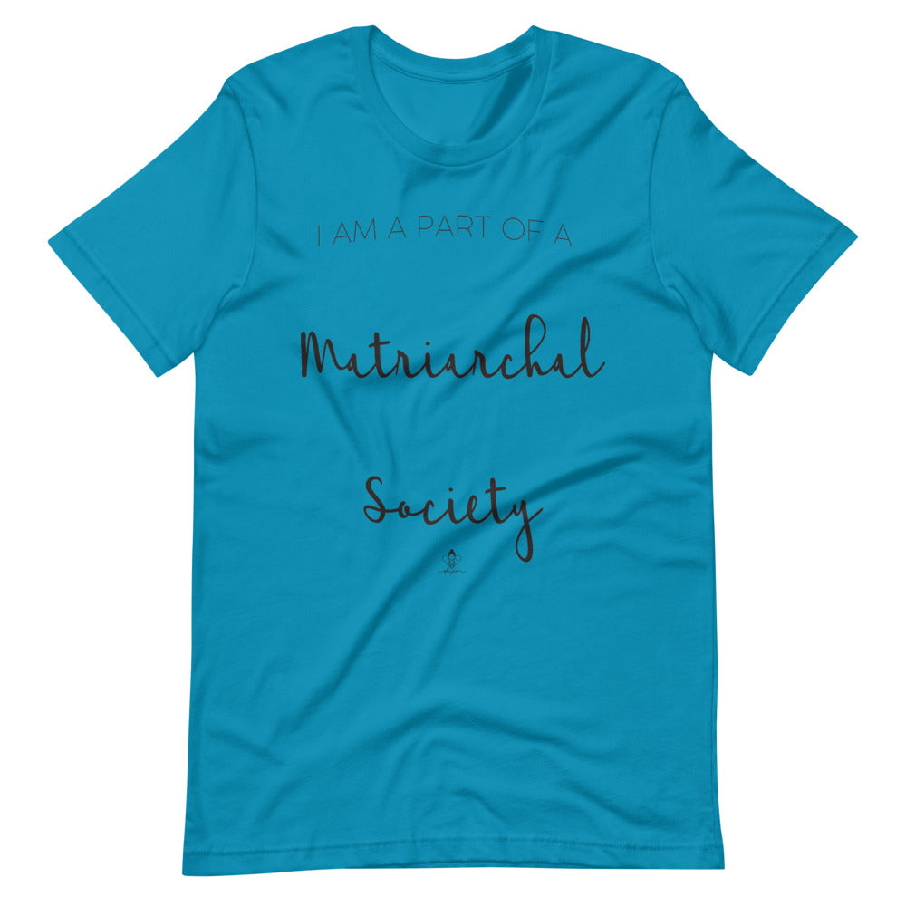 I'm Part of a Matriarchal Society Tee