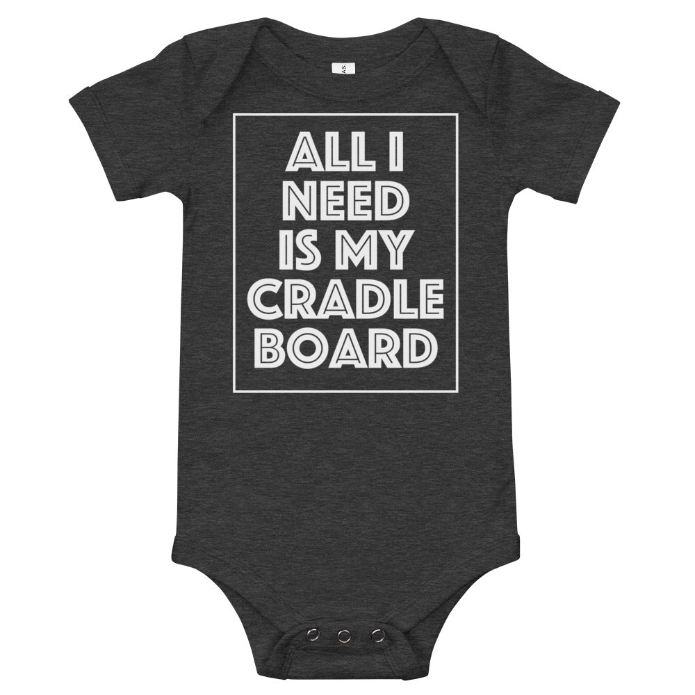 All I Need Is My CradleBoard Onesie