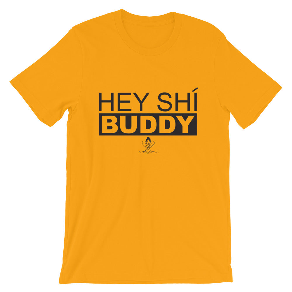 Hey Shí Buddy Tee