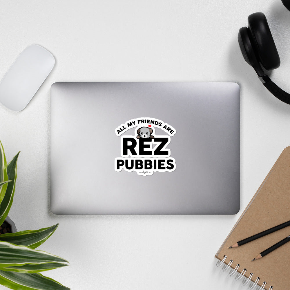 All My Friends Are Rez Pubbies Stickers