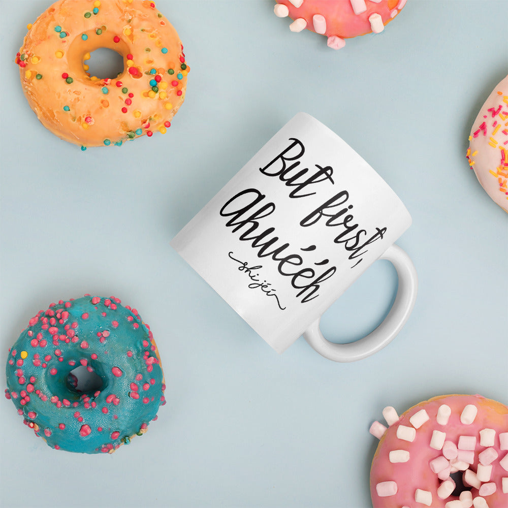 But First, Ahwééh Mug