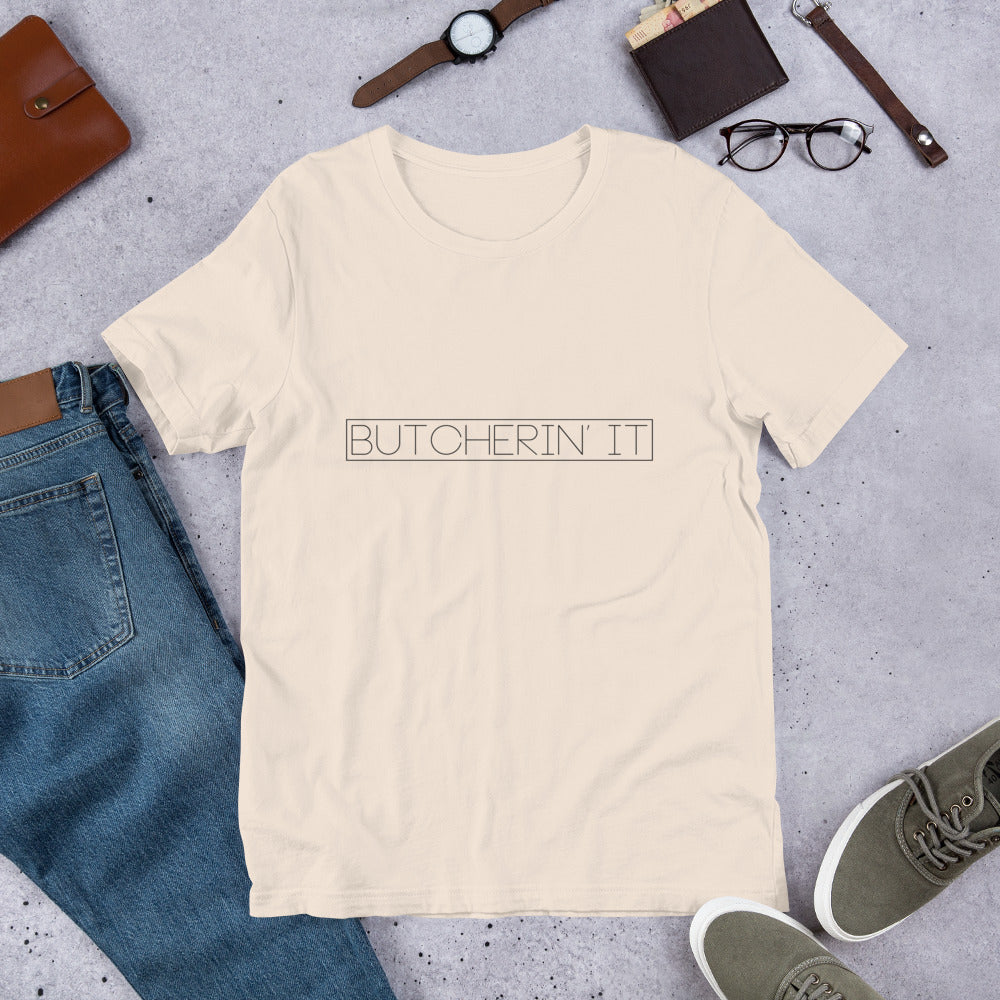 Butcherin' It Tee