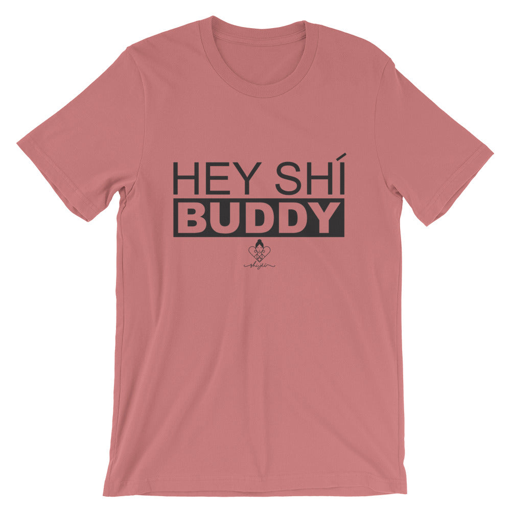 Hey Shí Buddy Tee
