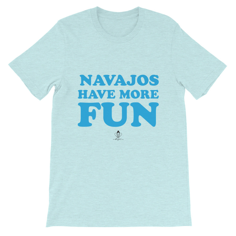 Navajos Have More Fun Tee
