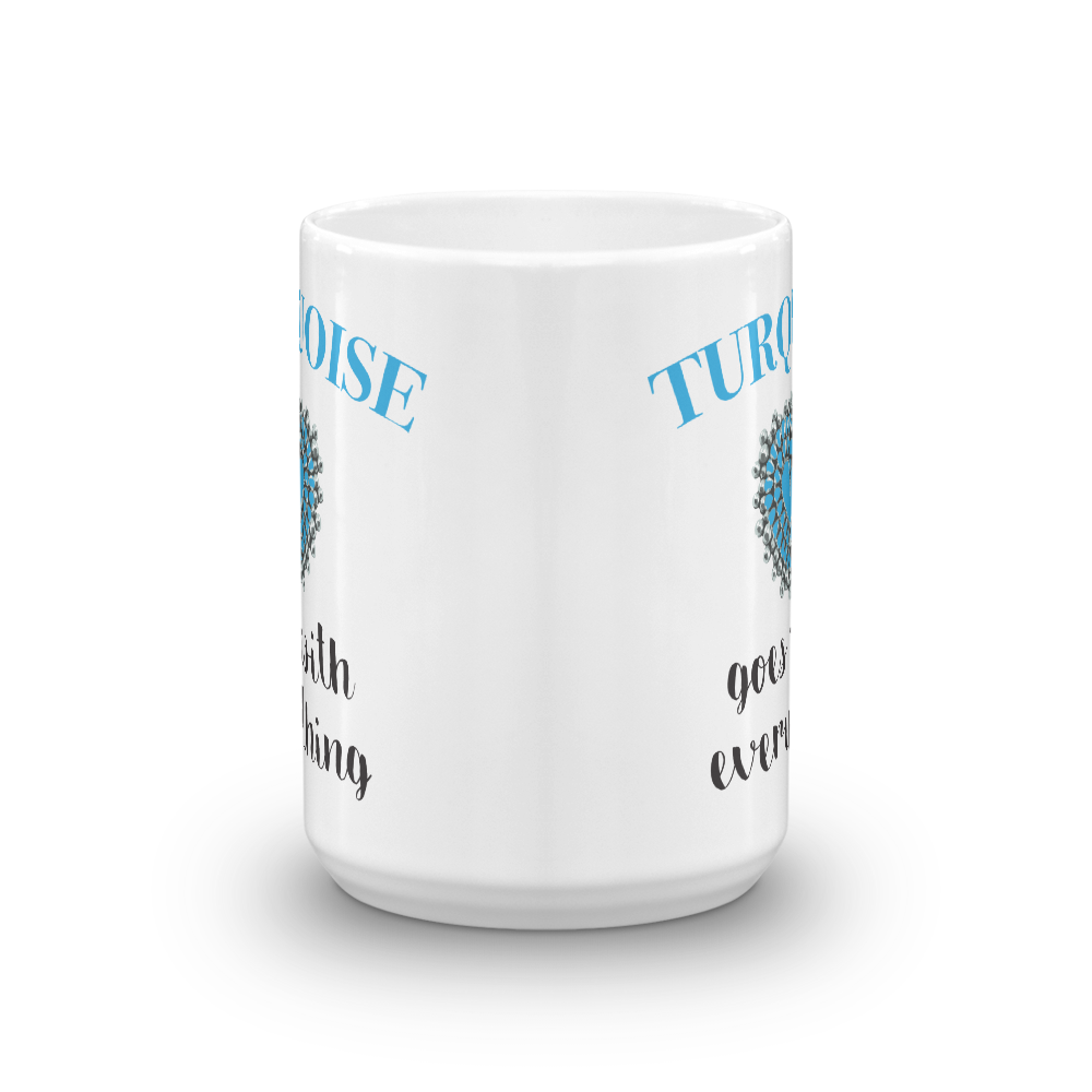 Turquoise goes with everything Mug