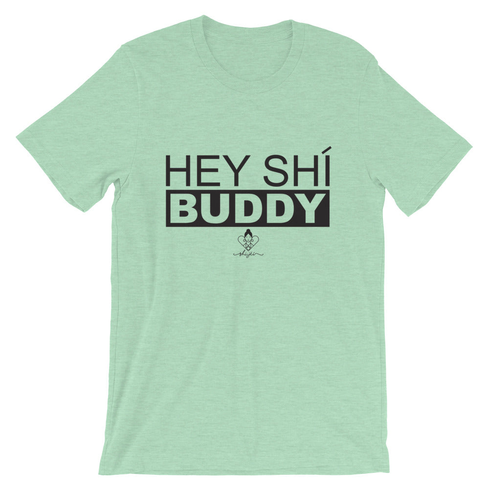 Hey Shí Buddy Tee