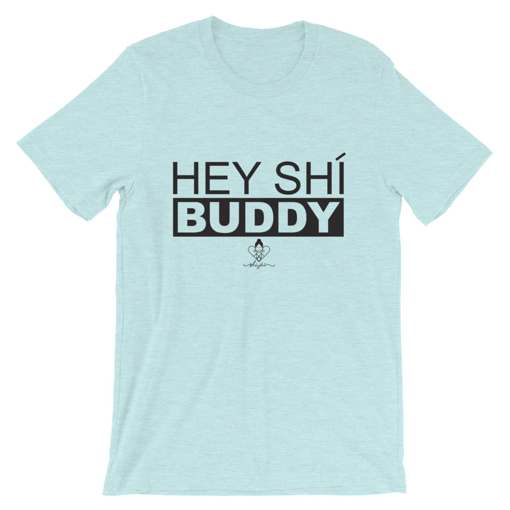 Hey Shí Buddy Tee