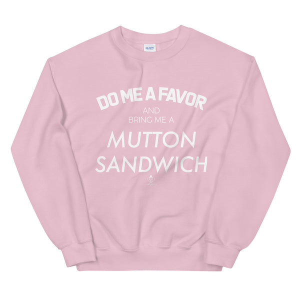 Bring Me a Mutton Sandwich Sweatshirt