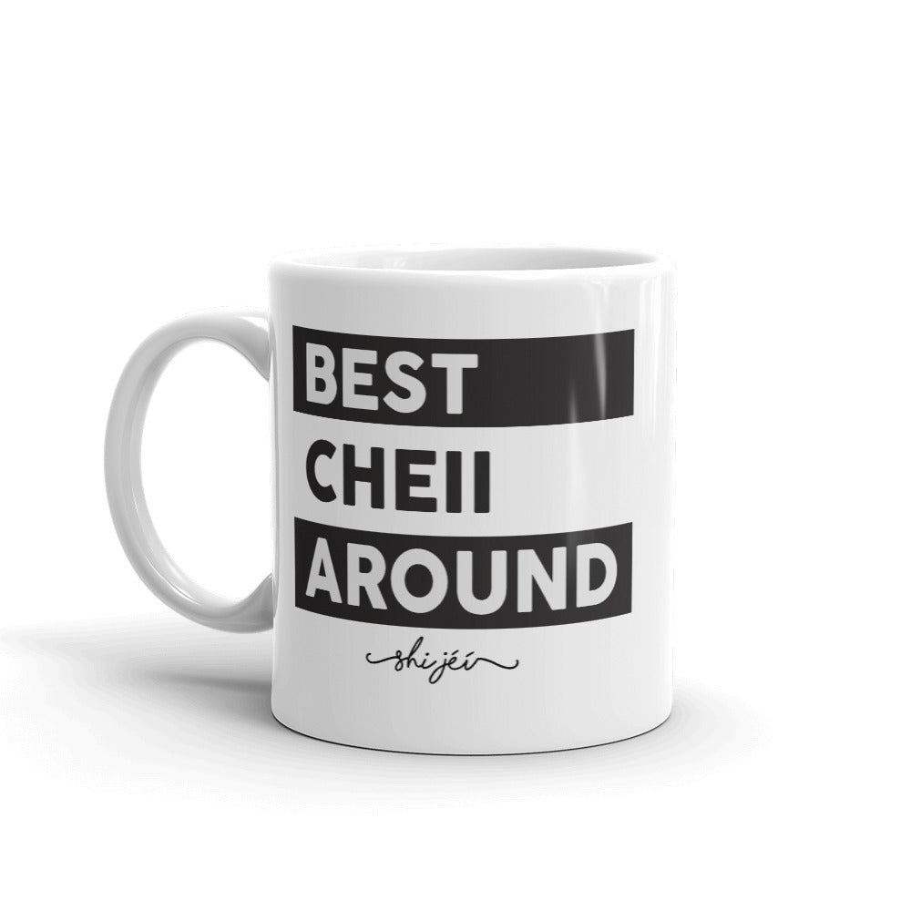 Best Cheii Around Mug