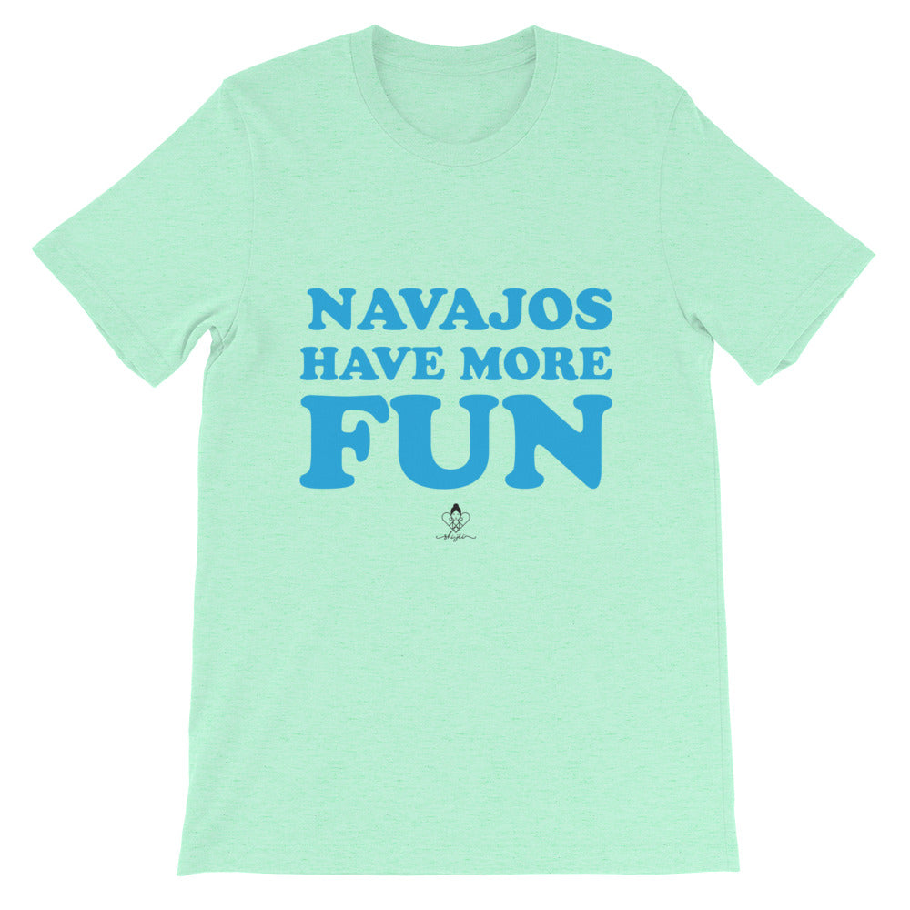 Navajos Have More Fun Tee