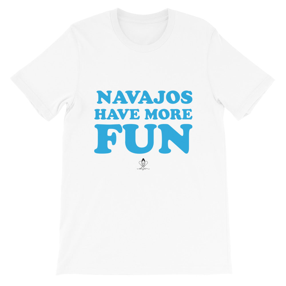 Navajos Have More Fun Tee