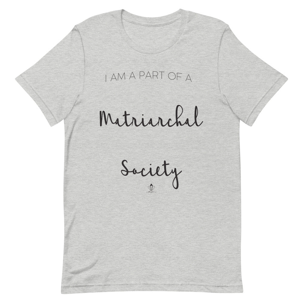 I'm Part of a Matriarchal Society Tee
