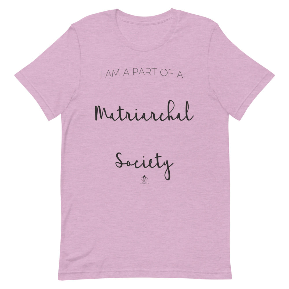 I'm Part of a Matriarchal Society Tee