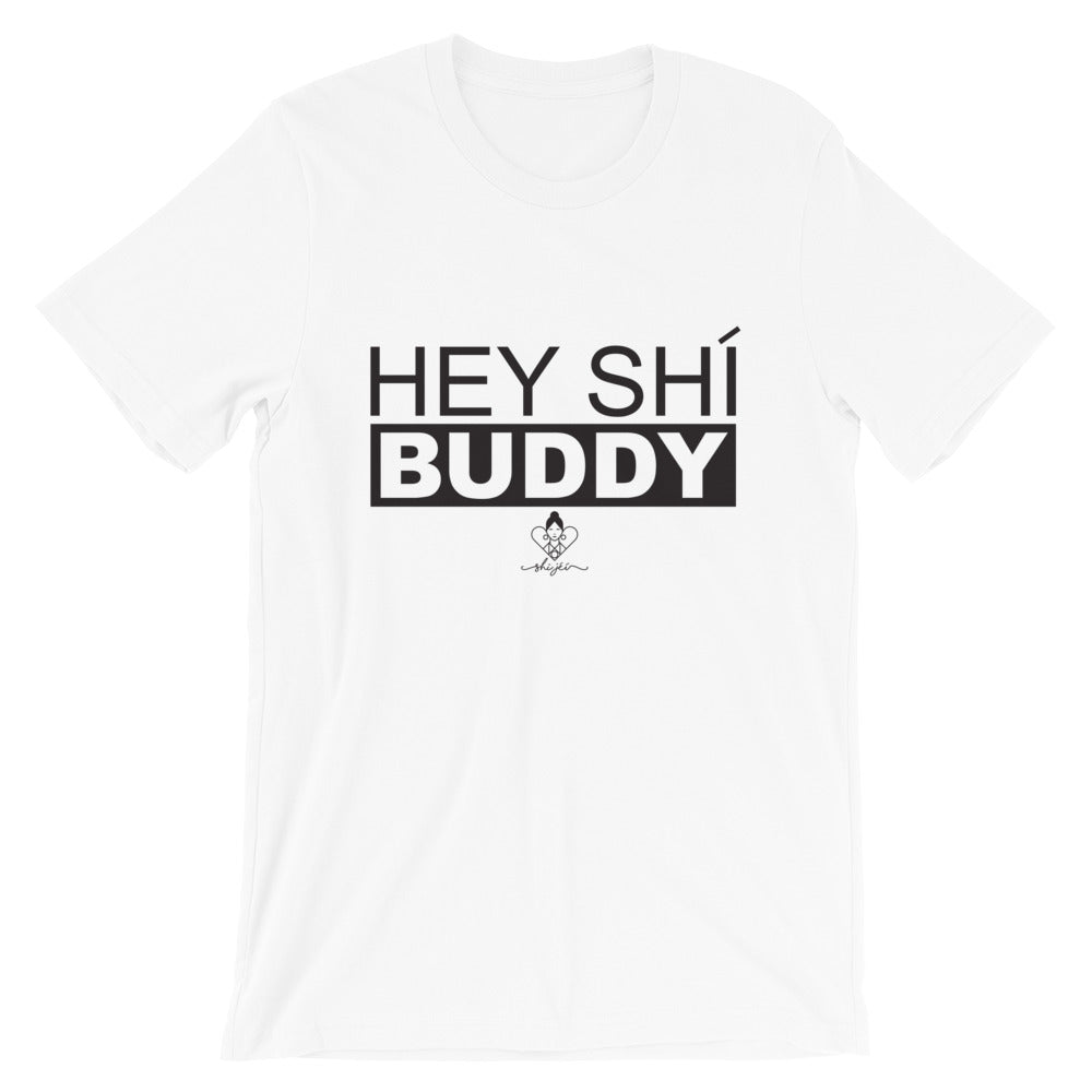 Hey Shí Buddy Tee