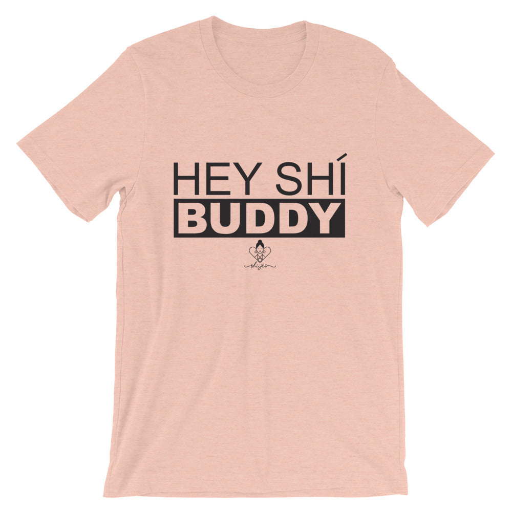 Hey Shí Buddy Tee