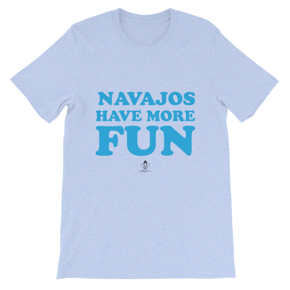 Navajos Have More Fun Tee