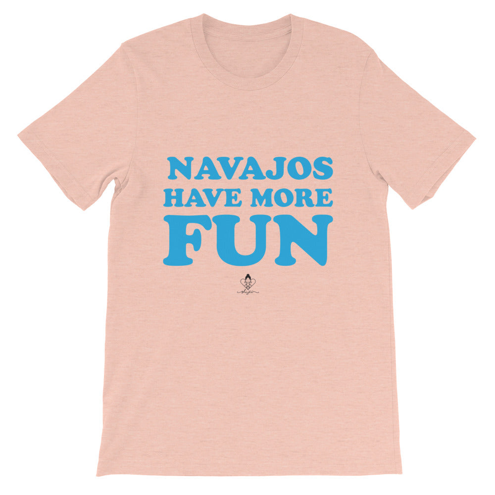 Navajos Have More Fun Tee