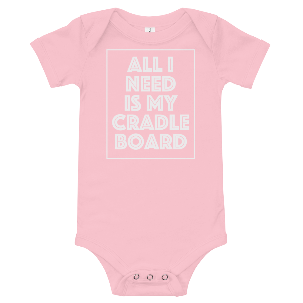 Baby All I need is my Cradle Board Onesie