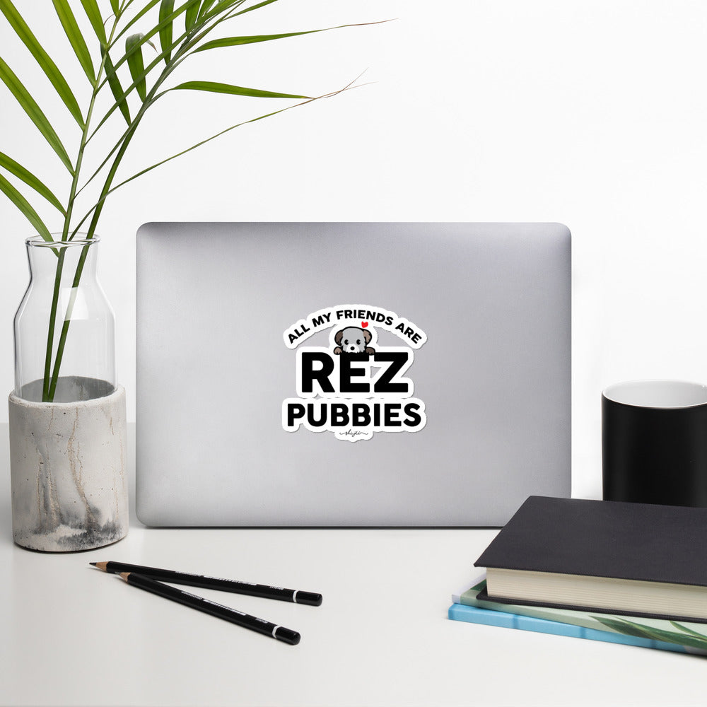 All My Friends Are Rez Pubbies Stickers