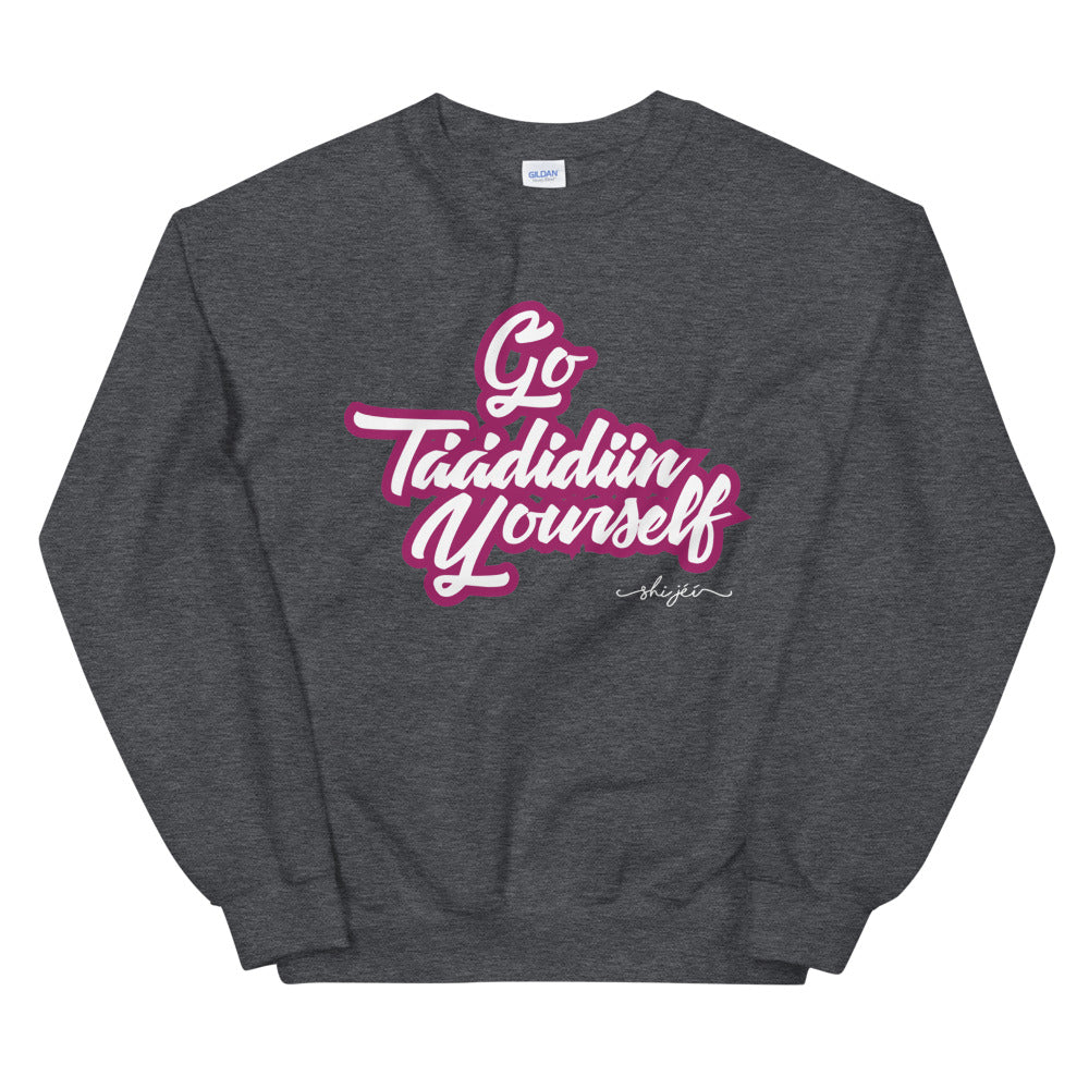Go Táádidiin Yourself Sweatshirt