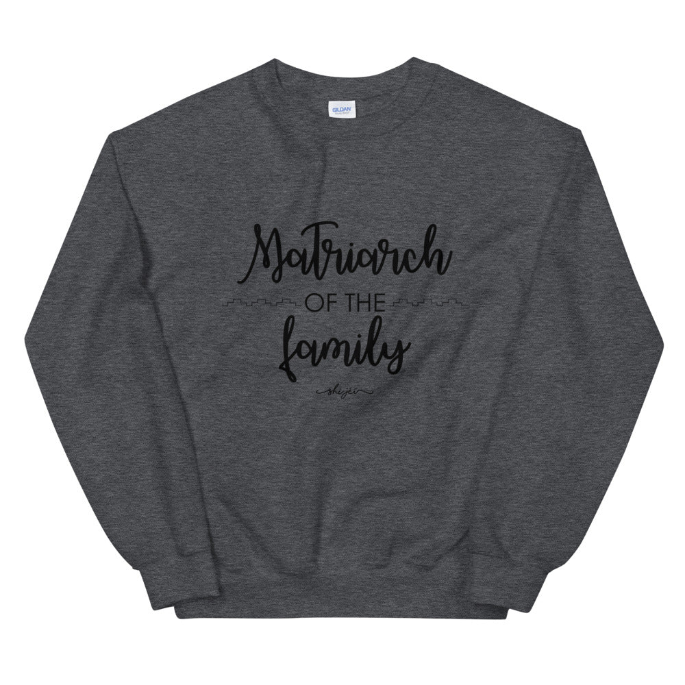 Matriarch of the Family Sweatshirt