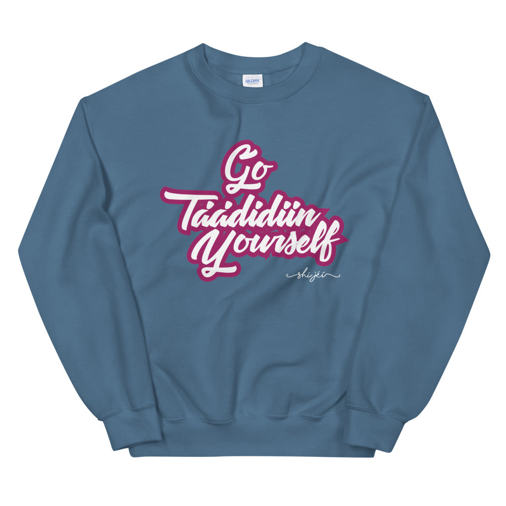Go Táádidiin Yourself Sweatshirt