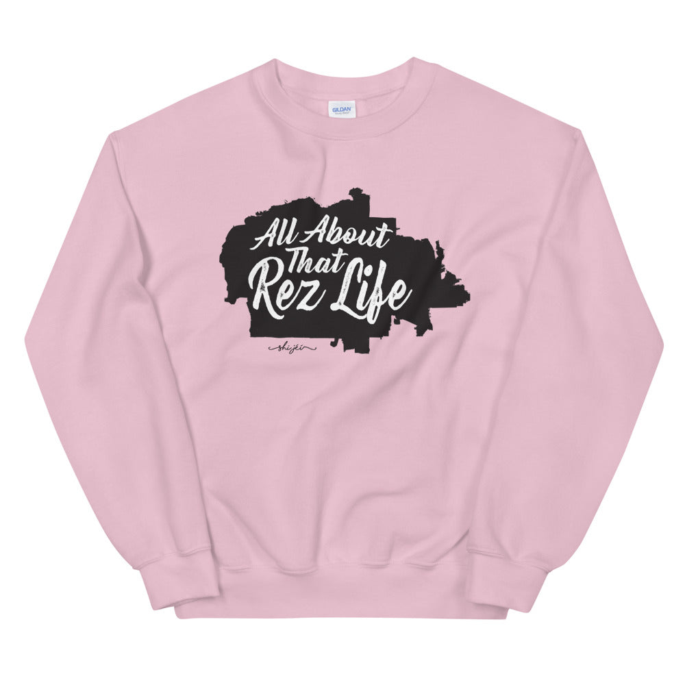 All About that Rez Life Sweatshirt