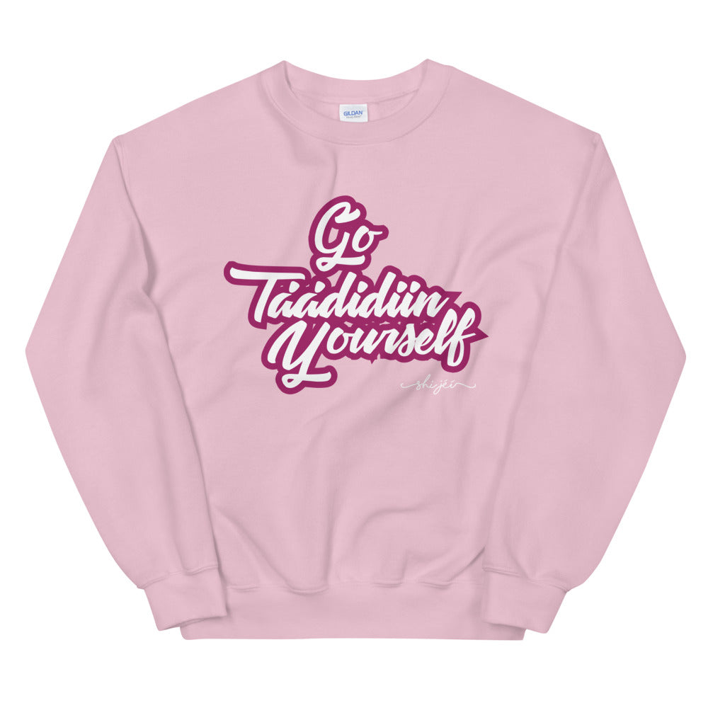 Go Táádidiin Yourself Sweatshirt