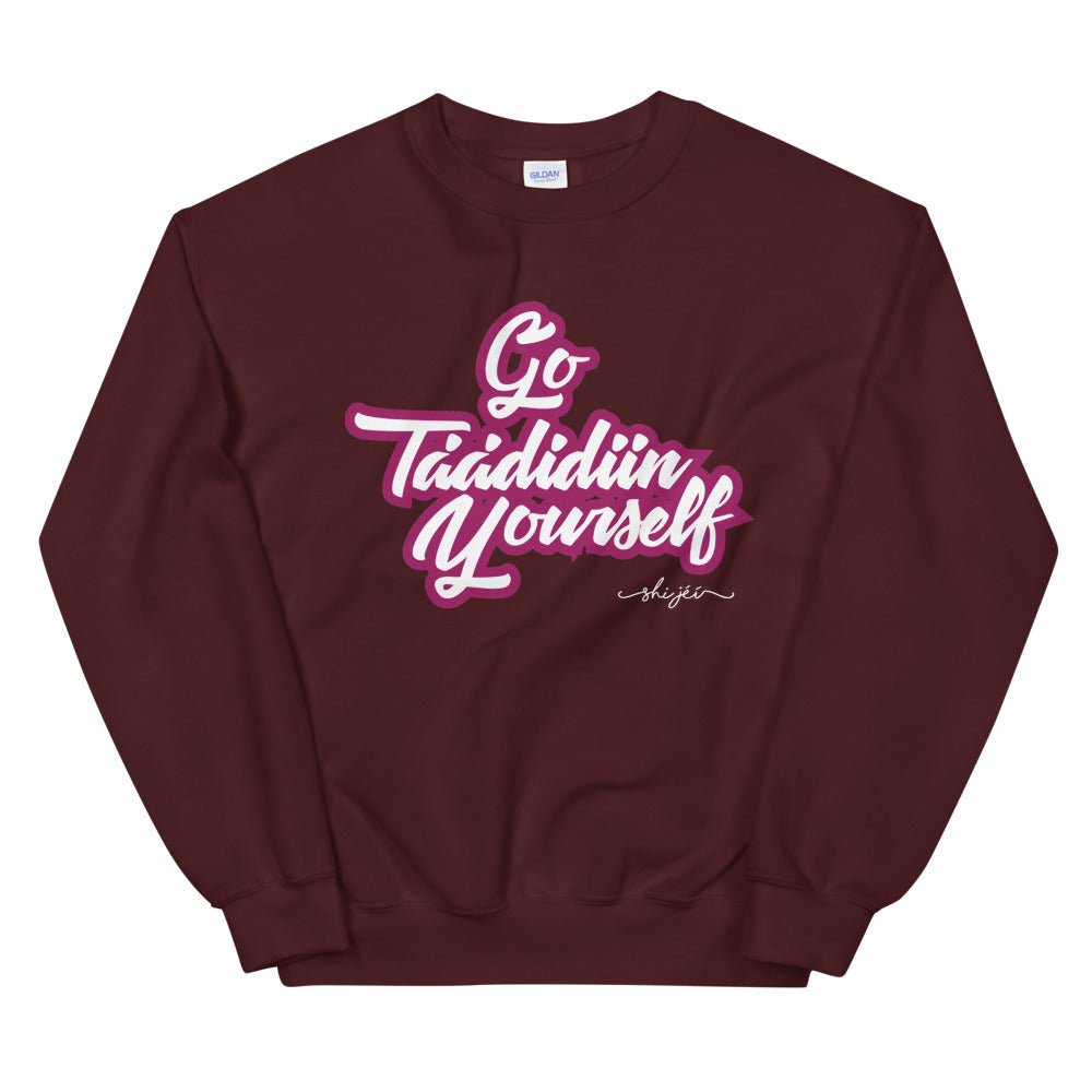 Go Táádidiin Yourself Sweatshirt