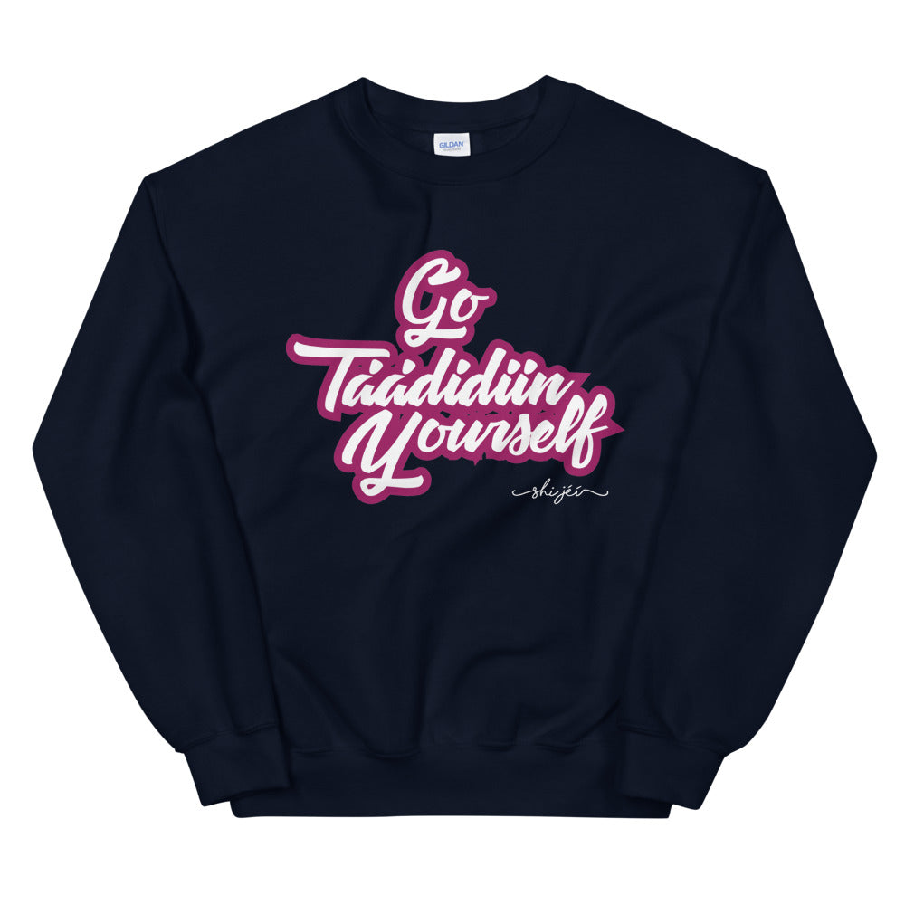 Go Táádidiin Yourself Sweatshirt