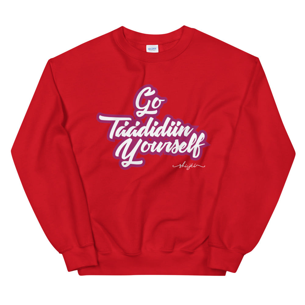 Go Táádidiin Yourself Sweatshirt