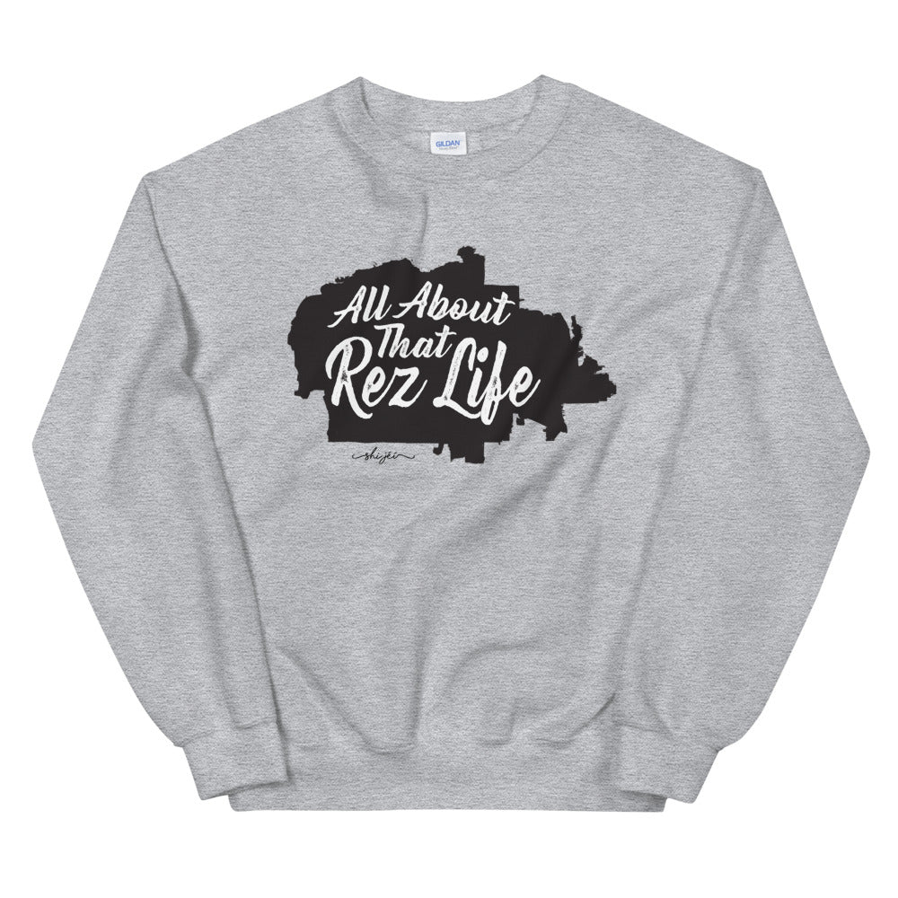 All About that Rez Life Sweatshirt