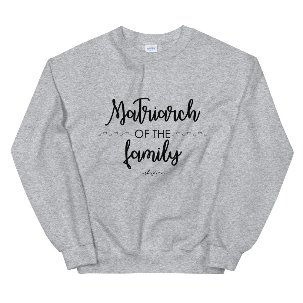 Matriarch of the Family Sweatshirt