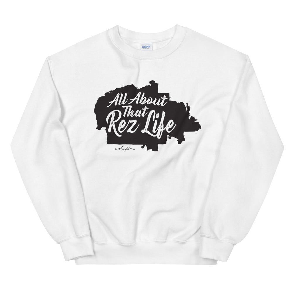 All About that Rez Life Sweatshirt