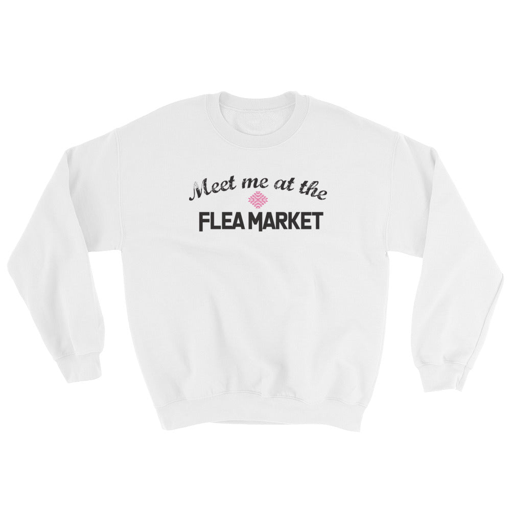 Meet me at the Flea Market Sweatshirt