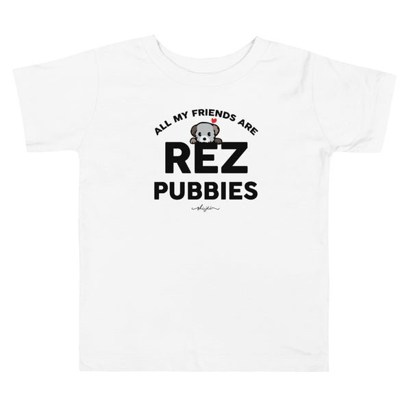 All My Friends Are Rez Pubbies 2T-5T Toddler Tee